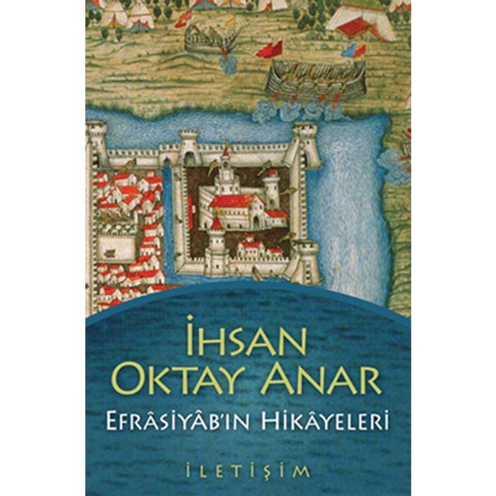 Efrasiyab’ın Hikayeleri - İhsan Oktay Anar - İletişim Yay.
