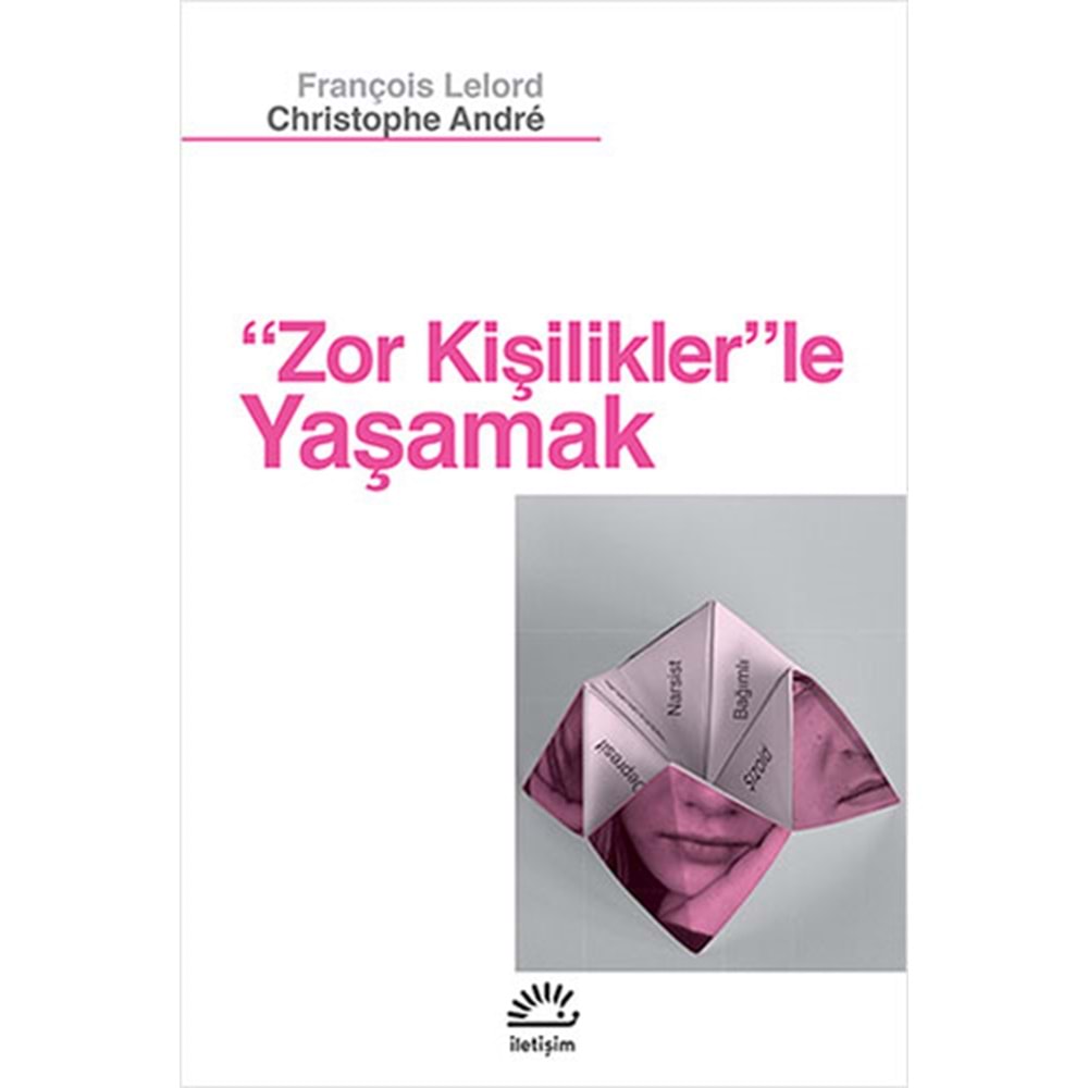Zor Kişiliklerle Yaşamak - François Lelord - İletişim Yayınevi
