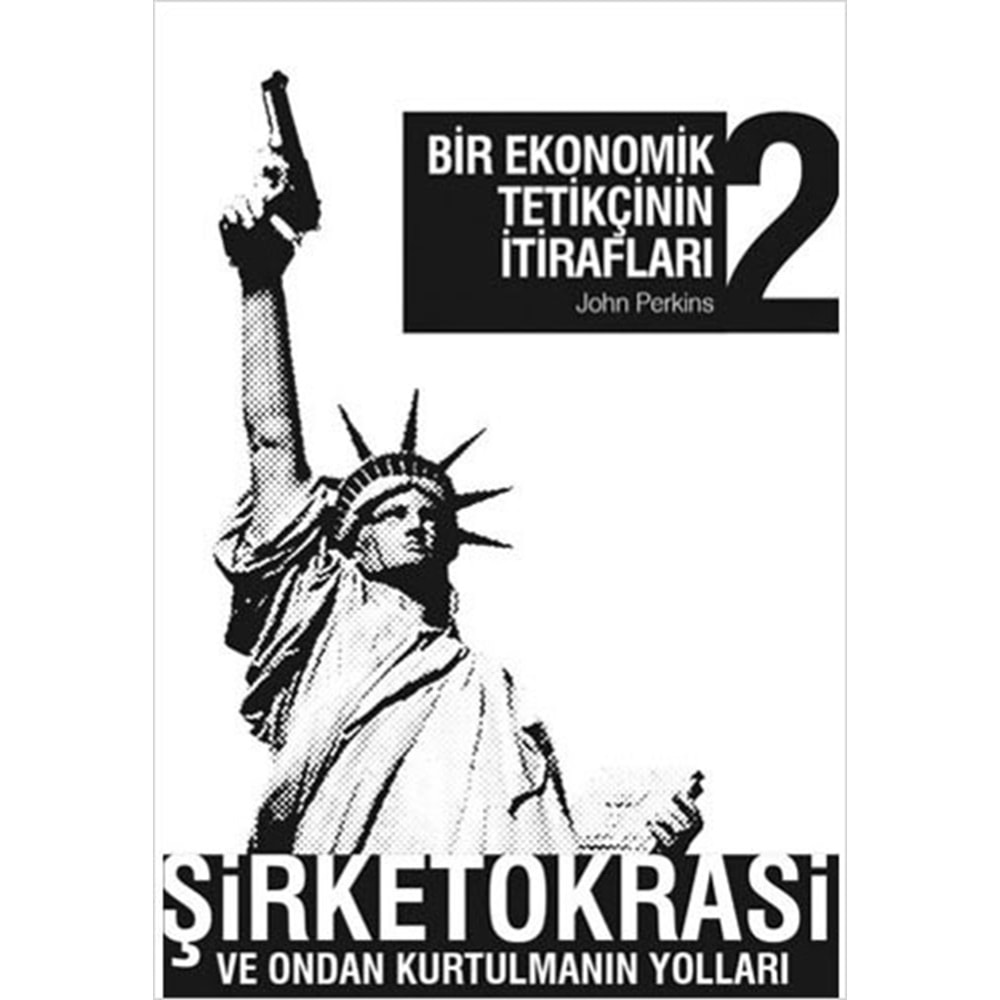 Bir Ekonomik Tetikçinin İtirafları 2 - John Perkins - April Yayıncılık