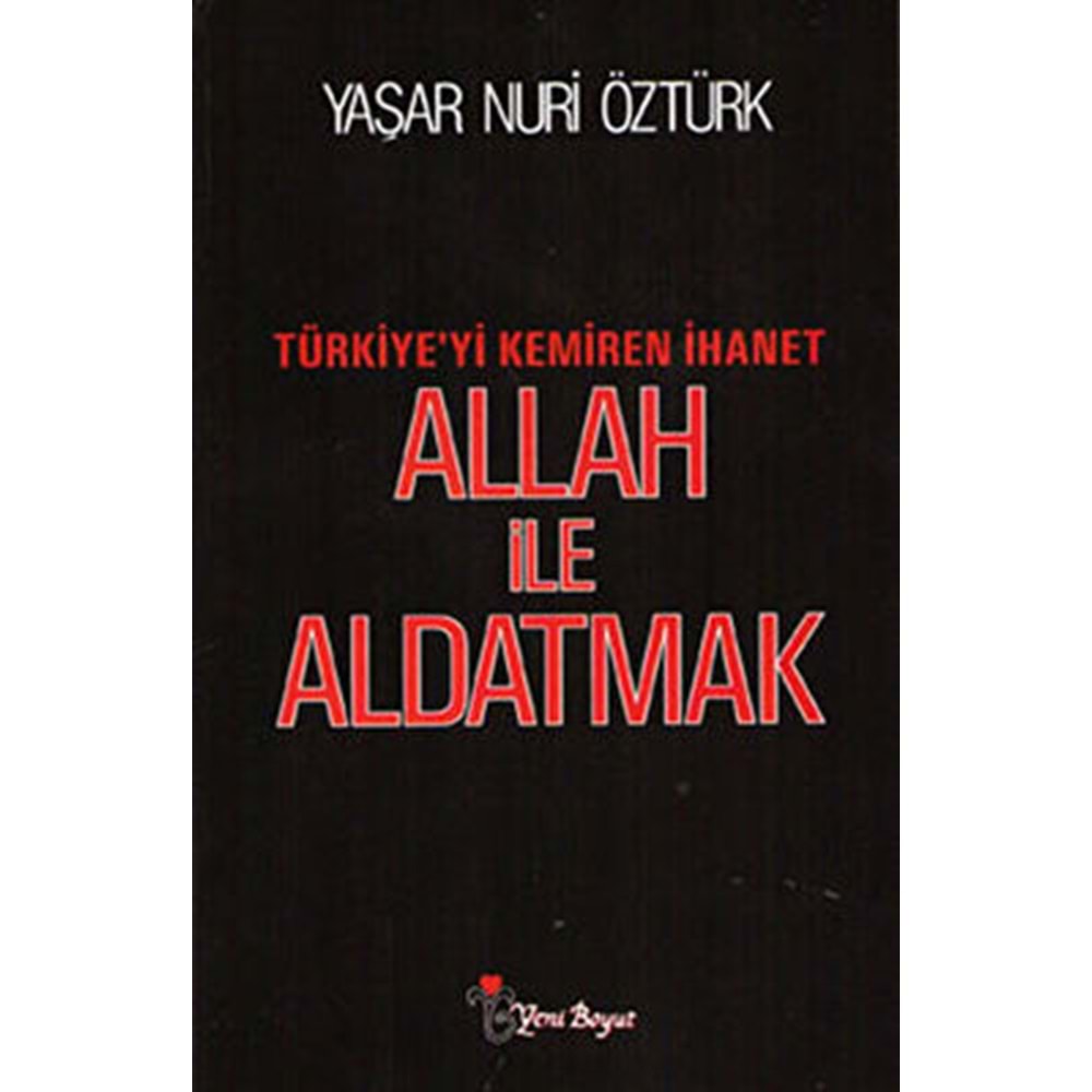 Allah ile Aldatmak Türkiye'yi Kemir - Yaşar Nuri Öztürk - Yeni Boyut