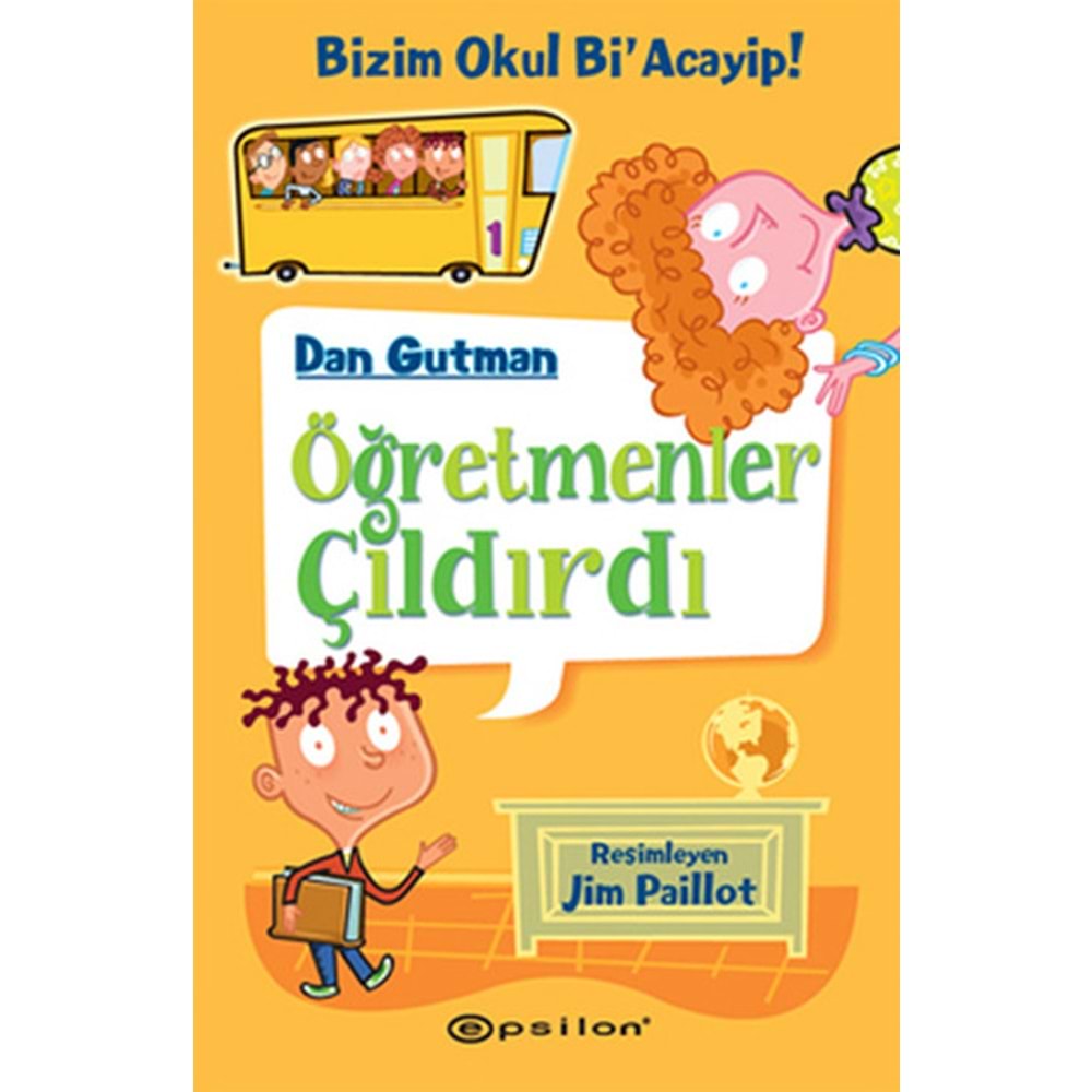 Bizim Okul Bi Acayip 1 Öğretmenler Çıldırdı - Dan Gutman - Epsilon Y