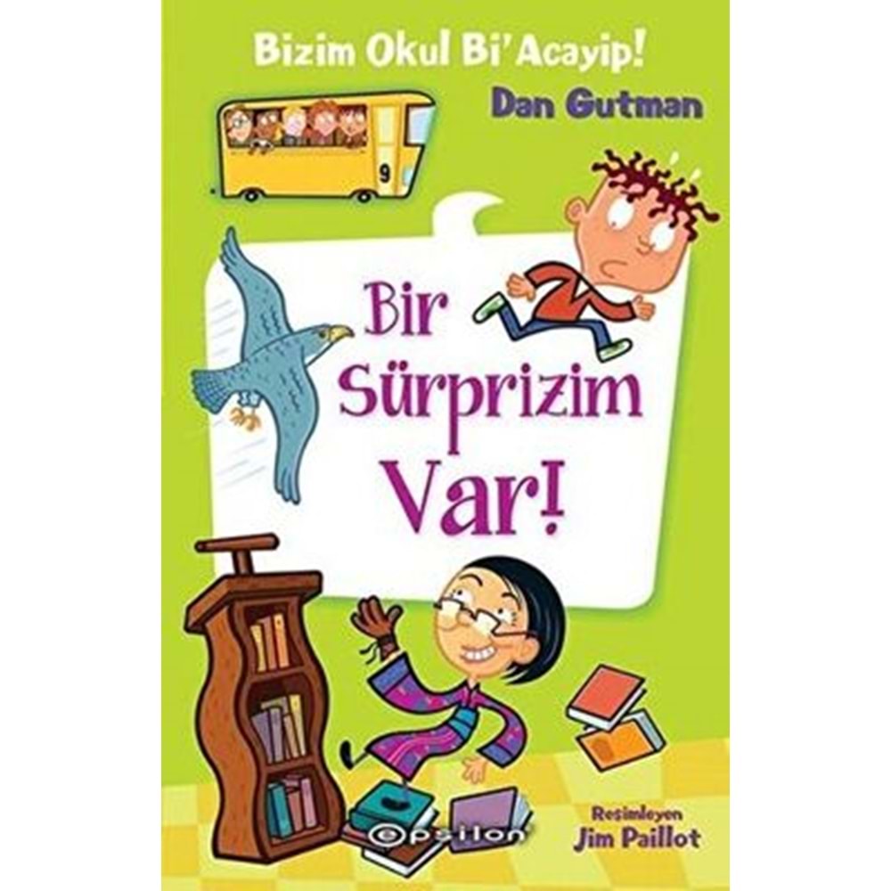 Bizim Okul Bi Acayip 9 Bir Süprizim Var! - Dan Gutman - Epsilon Yay.