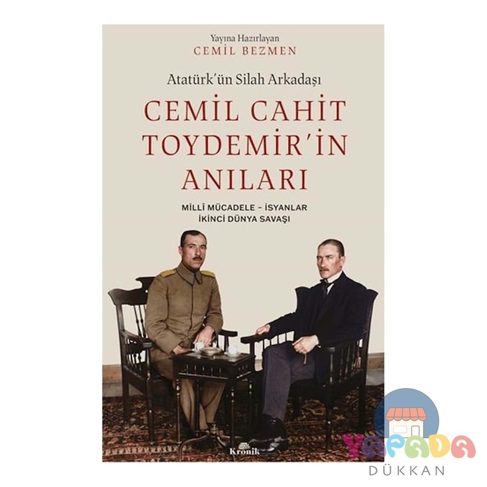 Atatürkün Silah Arkadaşı Cemil Cahit Toydemirin Anıları - Cemil Bezmen - Kronik Kitap