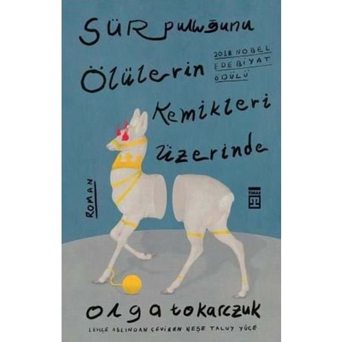 Sür Pulluğunu Ölülerin Kemikleri Üzerinde - Olga Tokarczuk - Timaş Yay
