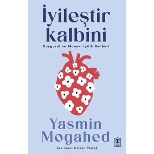 İyileştir Kalbini Duygusal ve Manevi İyilik Rehberi - Yasmin Mogahed - Timaş Yayınları