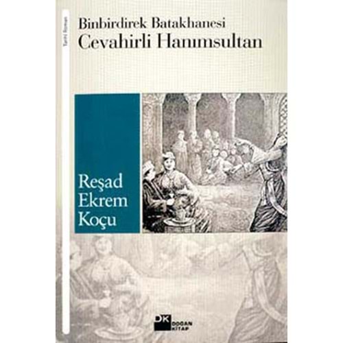 Binbirdirek Batakhanesi Cevahirli Hanımsultan - Reşad Ekrem Koçu - Doğan Kitap