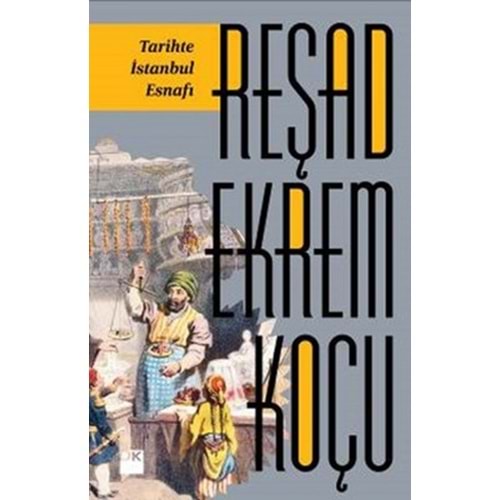 Tarihte İstanbul Esnafı - Reşad Ekrem Koçu - Doğan Kitap