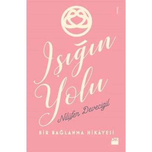 Işığın Yolu - Nilüfer Devecigil - Doğan Kitap
