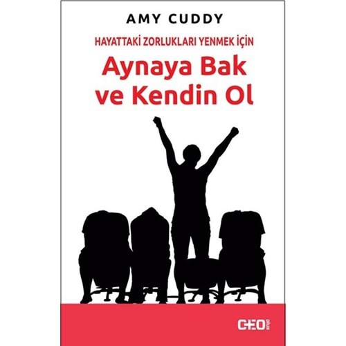 Aynaya Bak ve Kendin Ol - Amy Cuddy - CEO Plus