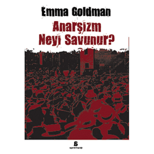 Anarşizm Neyi Savunur? - Emma Goldman - Agora Kitaplığı