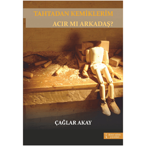 Tahtadan Kemiklerim Acır Mı Arkadaş - Çağlar Akay - İkinci Adam