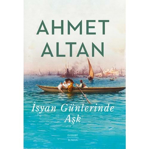İsyan Günlerinde Aşk - Ahmet Altan - Everest Yayınları