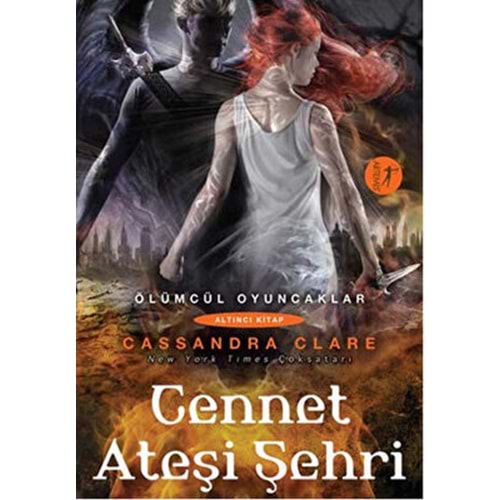 Cennet Ateşi Şehri Ölümcül Oyuncaklar Serisi 6.Kitap - Cassandra Clare