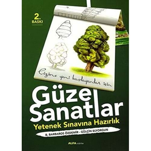 Çizime Yeni Başlayanlar İçin Güzel Sanatlar - G.Elyorgun , B.Özdemir - Alfa Yayınları