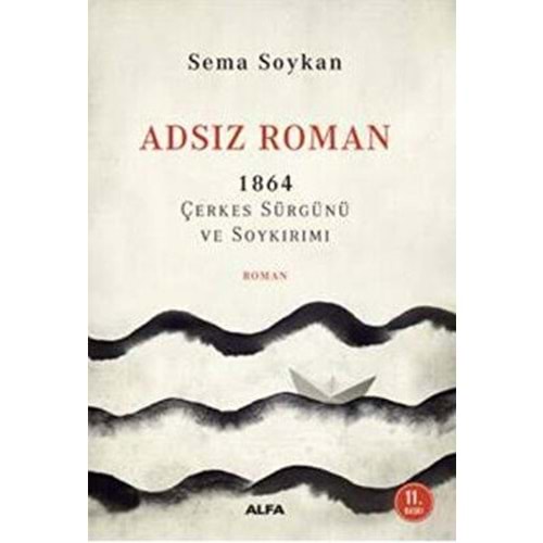 Adsız Roman 1864 Çerkes Sürgünü ve Soykırımı - Sema Soykan - Alfa