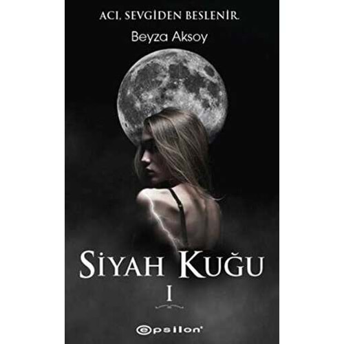 Siyah Kuğu 1 - Beyza Aksoy - Epsilon Yayınevi
