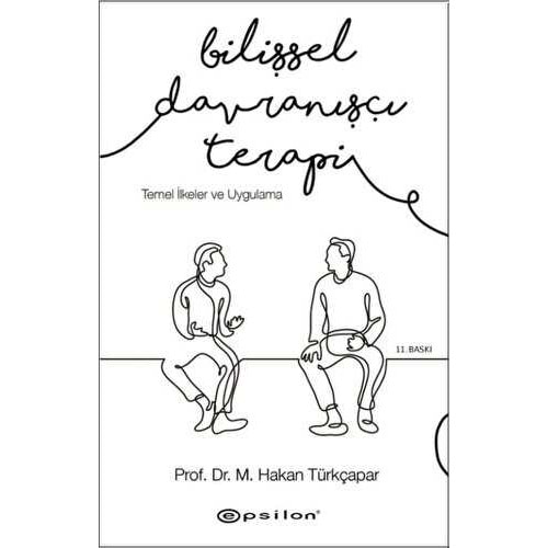 Bilişsel Davranışçı Terapi Temel İlkeler ve Uygulama - Hakan Türkçapar - Epsilon Yayınevi