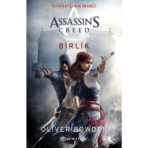 Assassin`s Creed 8 Birlik - Oliver Bowden - Epsilon Yayınevi