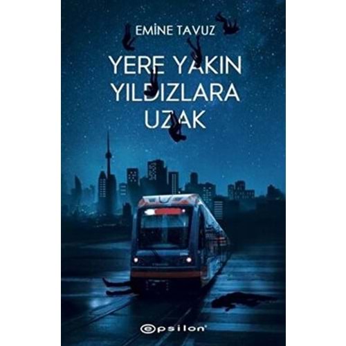 Yere Yakın Yıldızlara Uzak (Ciltli) - Emine Tavuz - Epsilon Yayınevi