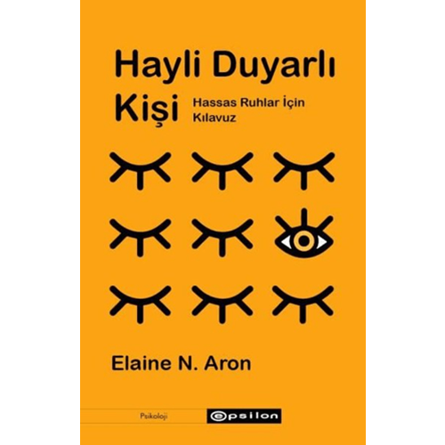 Hayli Duyarlı Kişi - Hassas Ruhlar İçin Kılavuz - Elaine N. Aron