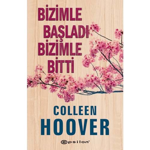 Bizimle Başladı Bizimle Bitti - Colleen Hoover - Epsilon Yayınevi