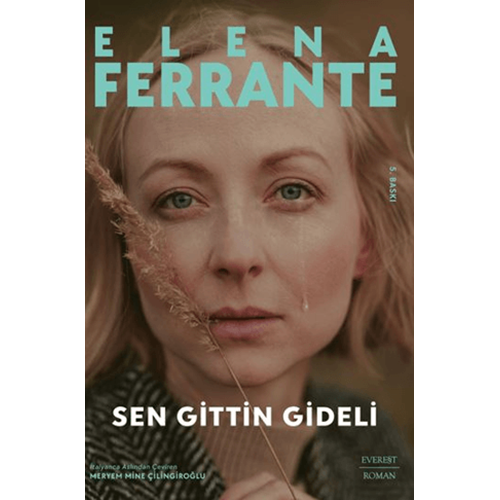 Sen Gittin Gideli - Elena Ferrante - Everest Yayınları