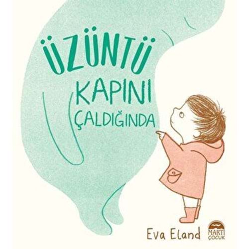 Üzüntü Kapını Çaldığında Ciltli - Eva Eland - Martı Çocuk Yayınları