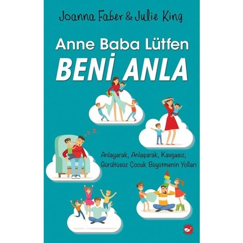 Anne Baba Lütfen Beni Anla - Julie King - Beyaz Balina Yayınları