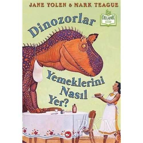 Dinozorlar Yemeklerini Nasıl Yer (Ciltli) Organik Kitap - Jane Yolen - Beyaz