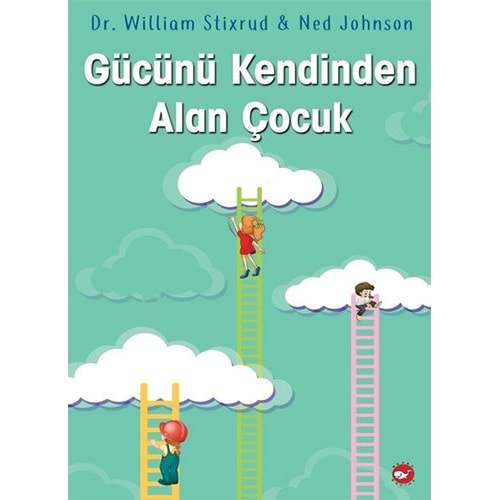 Gücünü Kendinden Alan Çocuk - William Stixrud - Beyaz Balina Yayınları