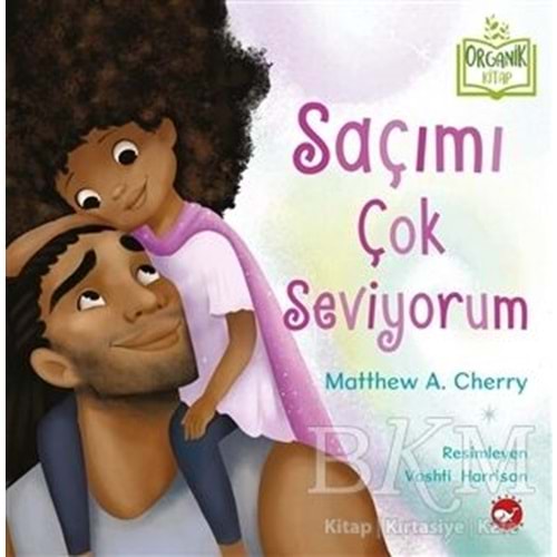 Saçımı Çok Seviyorum (Ciltli) Organik Kitap - Matthew A. Cherry - Beyaz Balina Yayınları