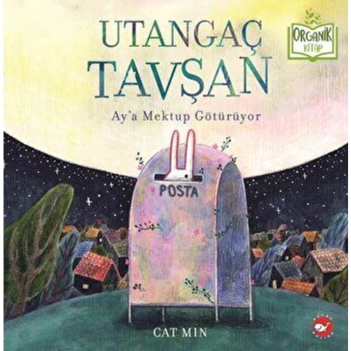 Utangaç Tavşan Aya Mektup Götürüyor (Ciltli) Organik Kitap - Cat Min - Beyaz Balina Yayınlar