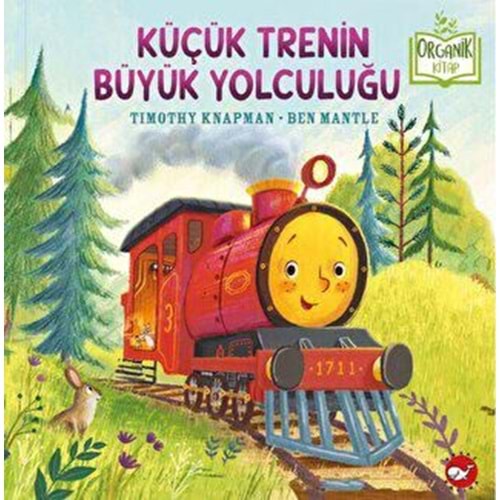 Küçük Trenin Büyük Yolculuğu (Ciltli) Organik Kitap - Timothy Knapman - Beyaz Balina Yayınları