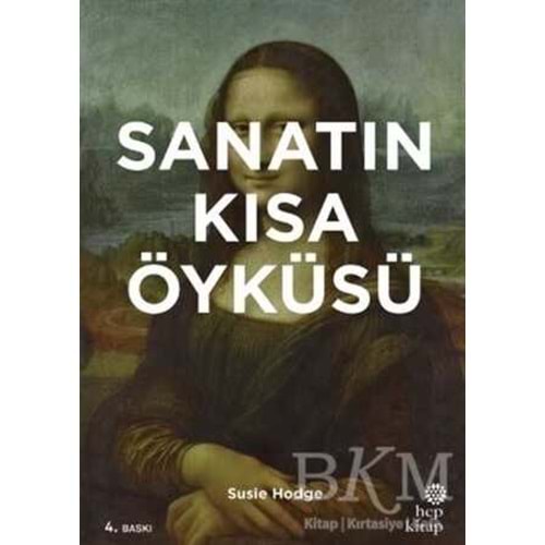 Sanatın Kısa Öyküsü - Susie Hodge - Hep Kitap