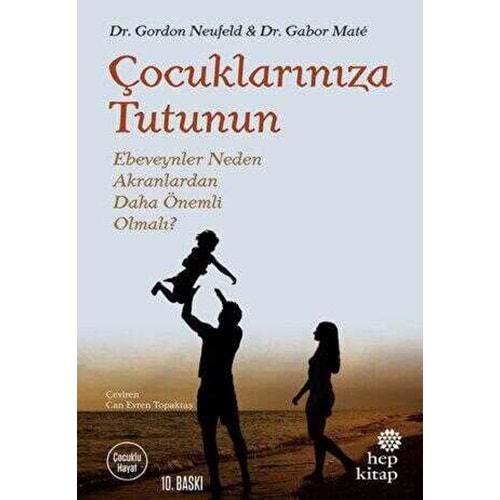 Çocuklarınıza Tutunun - Gordon Neufeld -Hep Kitap