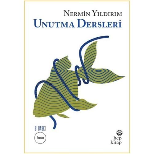 Unutma Dersleri - Nermin Yıldırım - Hep Kitap