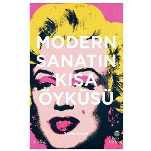 Modern Sanatın Kısa Öyküsü - Susie Hodge - Hep Kitap