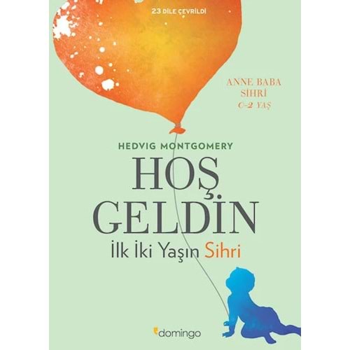 Hoş Geldin: İlk İki Yaşın Sihri - Hedvig Montgomery - Domingo Yayınevi