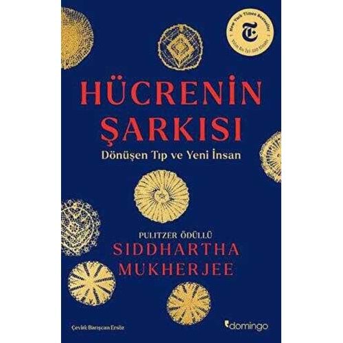 Hücrenin Şarkısı Dönüşen Tıp ve Yeni İnsan -Siddhartha Mukherjee - Domingo Yayınevi