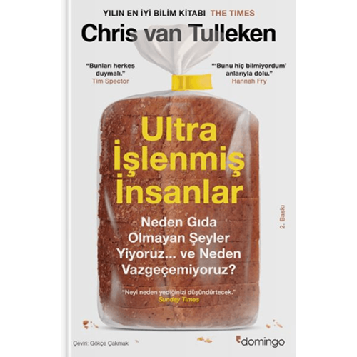 Ultra İşlenmiş İnsanlar: Neden Gıda Olmayan Şeyler Yiyoruz ve Neden Vazgeçemiyoruz - Chris van Tulleken - Domingo Yayınevi
