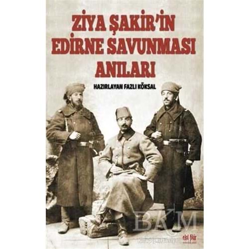 Ziya Şakir’in Edirne Savunması Anıları-Ziya Şakir-Akıl Fikir Yayınları