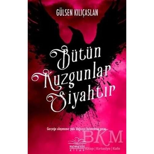 Bütün Kuzgunlar Siyahtır - Gülsen Kılıçaslan - Nemesis Kitap