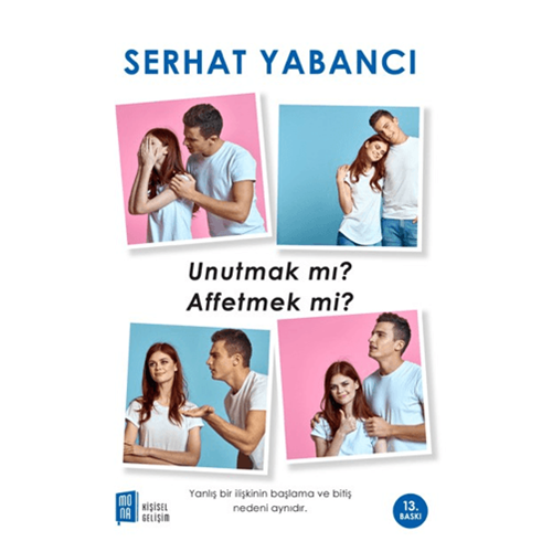 Unutmak mı Affetmek mi? - Serhat Yabancı - Mona Kitap