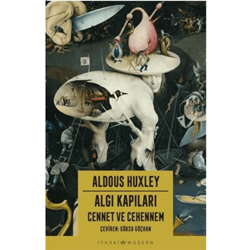 Algı Kapıları – Cennet ve Cehennem - Aldous Huxley - İthaki Yayınları