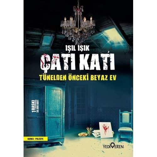 Çatı Katı Tünelden Önceki Beyaz Ev - Işıl Işık - Yediveren Yayınları