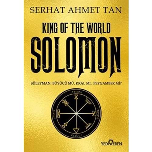 King Of The World Solomon Süleyman - Serhat Ahmet Tan - Yediveren Yayınları