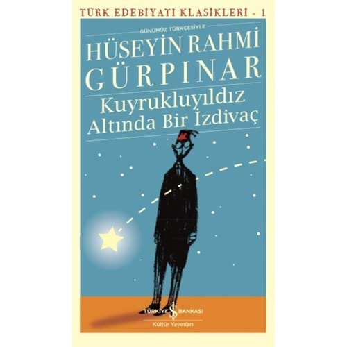 Türk Edebiyatı Klasikleri 1 Kuyrukluyıldız Altında Bir İzdivaç - Hüseyin Rahmi - İş Bankası Yay.
