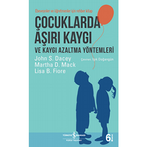 Çocuklarda Aşırı Kaygı ve Kaygı Azaltma Yöntemleri - John S. Dacey - İş Bankası Yay.