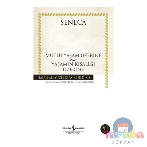 Mutlu Yaşam Üzerine Yaşamın Kısalığı Üzerine - Seneca -İş Bankası Yay.