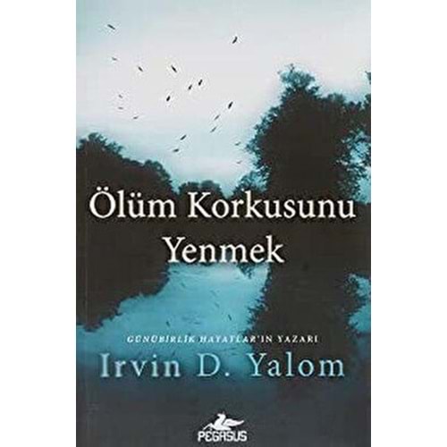 Ölüm Korkusunu Yenmek - Irvin D. Yalom - Pegasus Yayınları